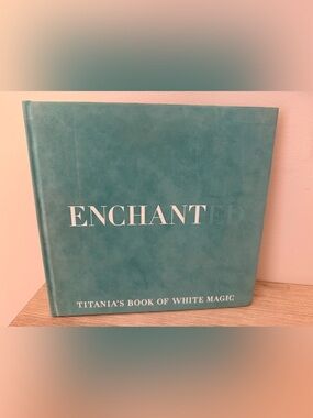 ENCHANTED Titania's Book of White Magic Hardcover